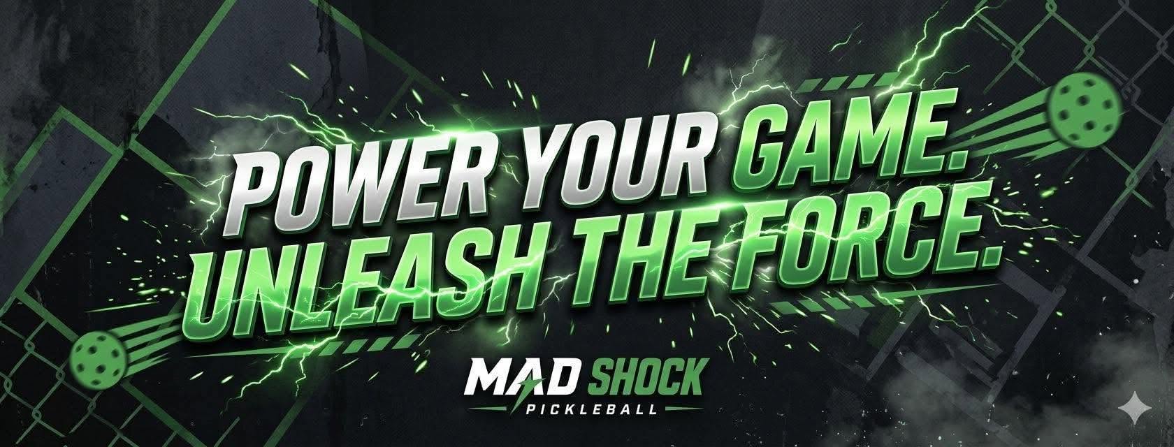 Power Your Game. Unleash the Force. Mad Shock Pickleball official promotional banner.